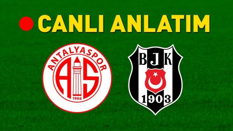 Antalyaspor – Beşiktaş Maçı Canlı Anlatımı