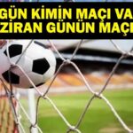 2 Haziran Bugün kimin oyunu var? Bu gece hangi oyunları var, hangi kanal? Günün 2 Haziran Oyunları