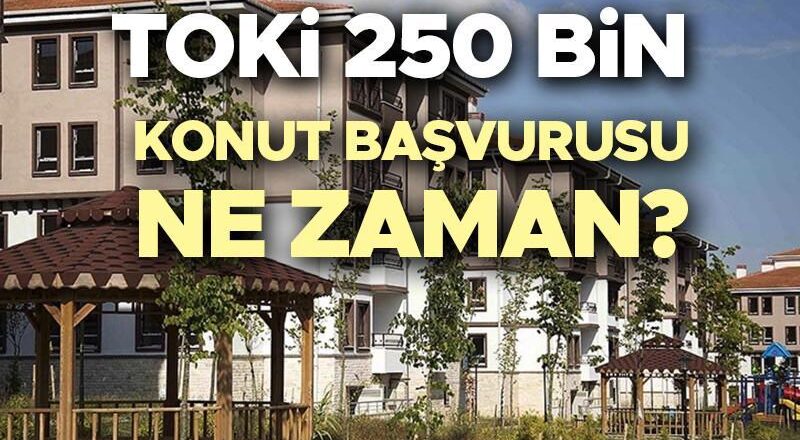 Toki Sosyal Konut Projesi Son Durumu 2025 | Toki 250 Bin Sosyal Evlere Talep Ne zaman, ne zaman, hangi iller yapılacak? IST