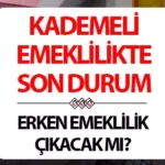 Kademeli emeklilik tartışmaları gündem oluyor kamuoyunda merak büyüyor